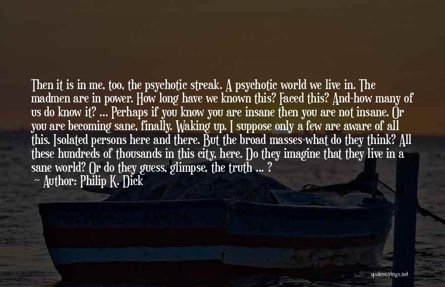 Waking Up Thinking Of Someone Quotes By Philip K. Dick