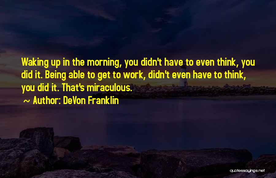 Waking Up Thinking Of You Quotes By DeVon Franklin