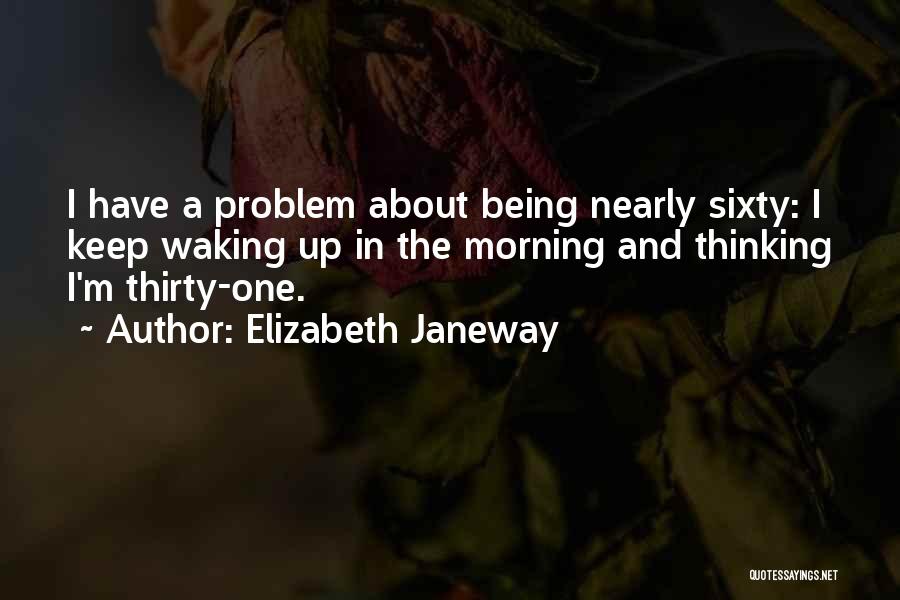 Waking Up Thinking Of You Quotes By Elizabeth Janeway