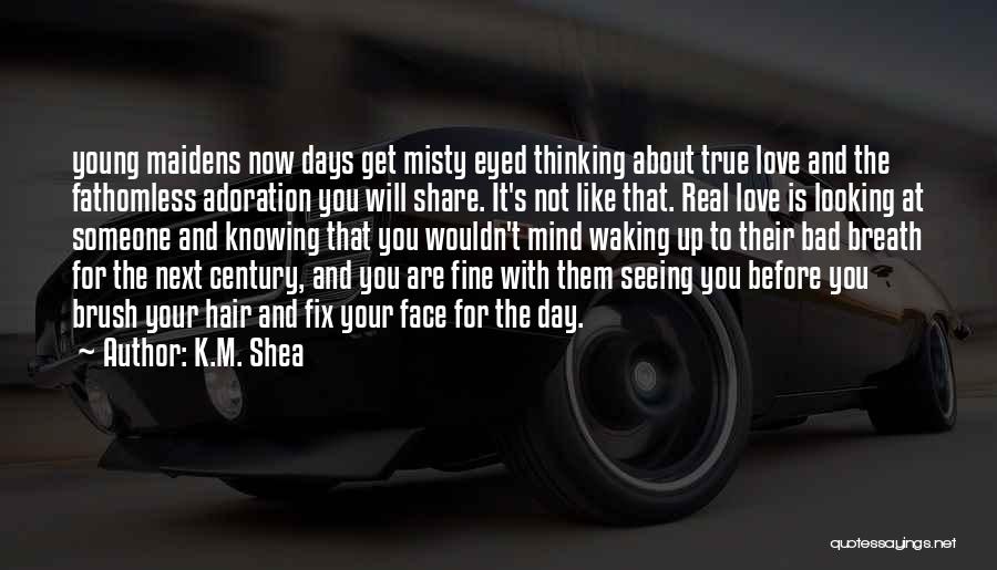 Waking Up Thinking Of You Quotes By K.M. Shea