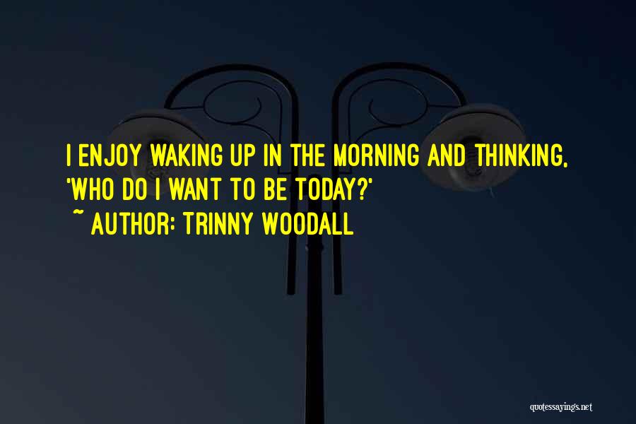 Waking Up Thinking Of You Quotes By Trinny Woodall