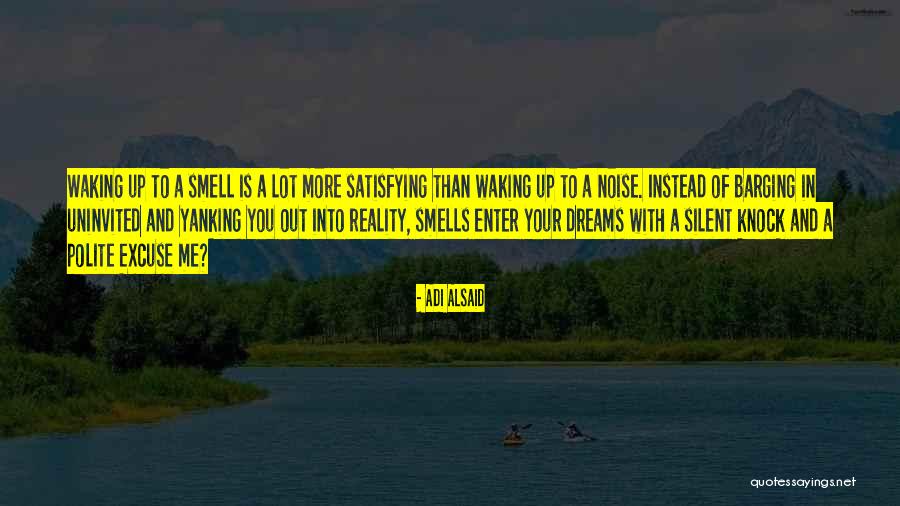 Waking Up To Reality Quotes By Adi Alsaid Waking Up To Reality Quotes By Adi Alsaid