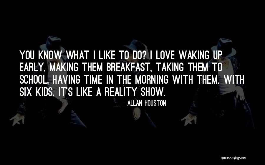 Waking Up To Reality Quotes By Allan Houston Waking Up To Reality Quotes By Allan Houston
