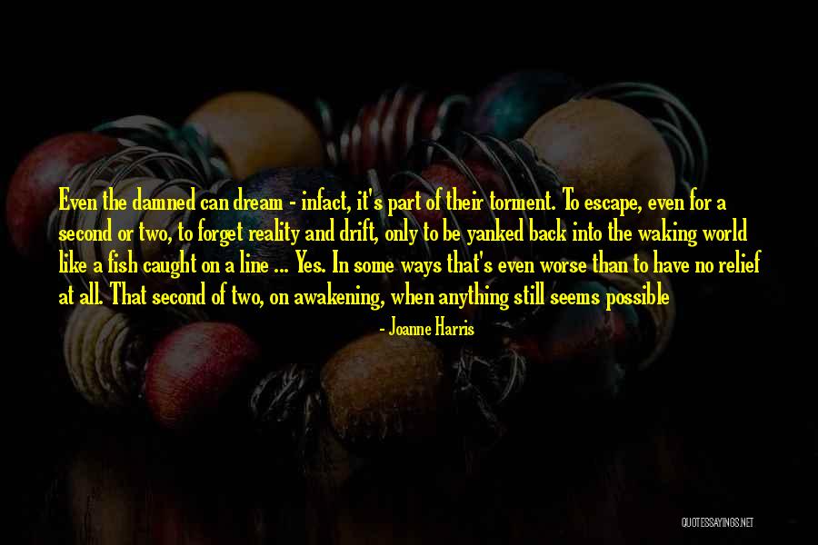 Waking Up To Reality Quotes By Joanne Harris Waking Up To Reality Quotes By Joanne Harris