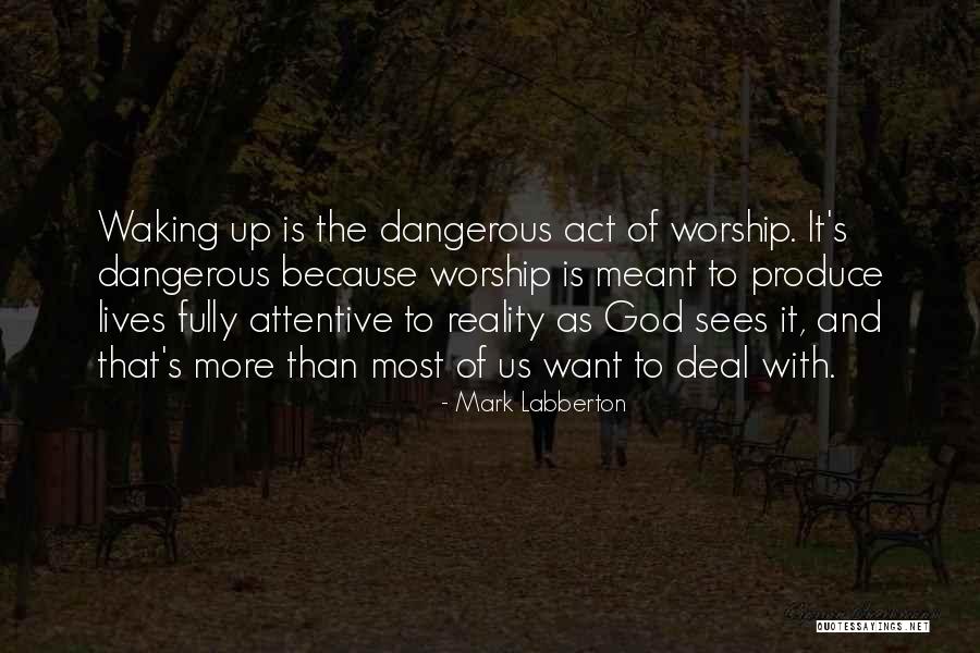 Waking Up To Reality Quotes By Mark Labberton Waking Up To Reality Quotes By Mark Labberton
