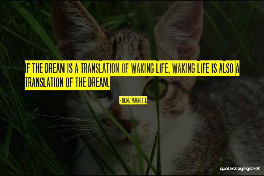 Waking Up To Reality Quotes By Rene Magritte Waking Up To Reality Quotes By Rene Magritte