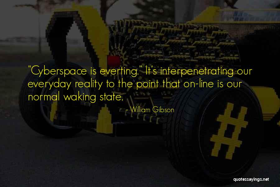 Waking Up To Reality Quotes By William Gibson Waking Up To Reality Quotes By William Gibson