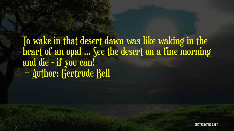 Waking Up To See You Quotes By Gertrude Bell