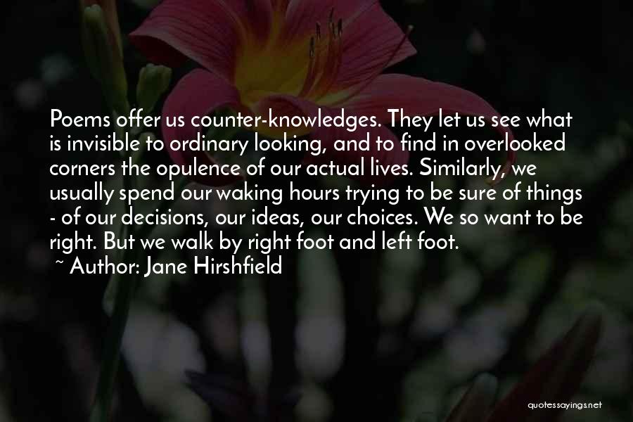 Waking Up To See You Quotes By Jane Hirshfield