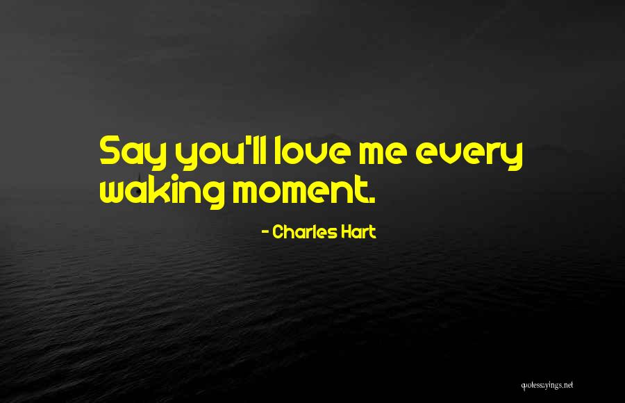 Waking Up To The One You Love Quotes By Charles Hart