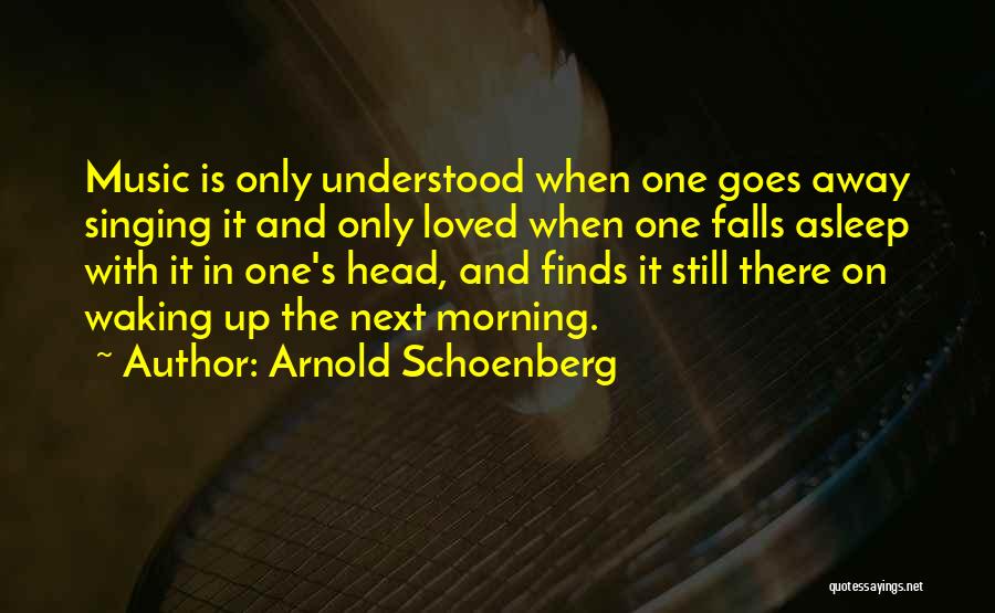 Waking Up To Yourself Quotes By Arnold Schoenberg