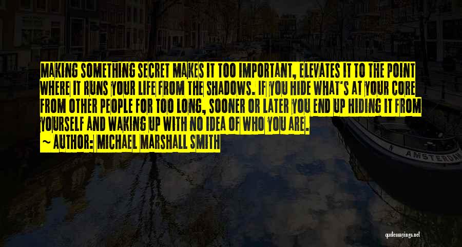 Waking Up To Yourself Quotes By Michael Marshall Smith