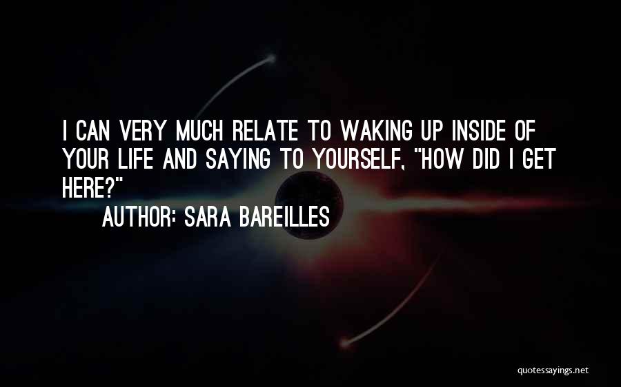 Waking Up To Yourself Quotes By Sara Bareilles