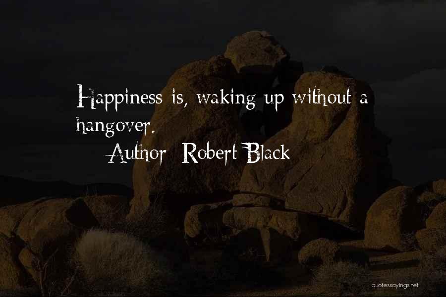 Waking Up With Hangover Quotes By Robert Black