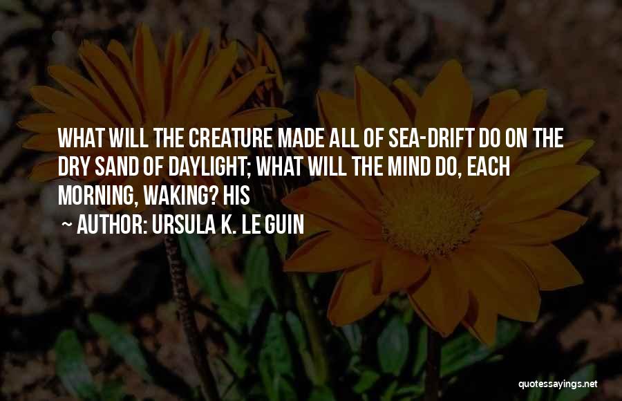 Waking Up With Someone On Your Mind Quotes By Ursula K. Le Guin