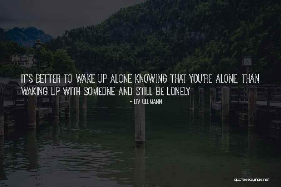 Waking Up With Someone Quotes By Liv Ullmann Waking Up With Someone Quotes By Liv Ullmann
