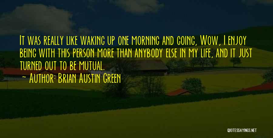 Waking Up With You In The Morning Quotes By Brian Austin Green