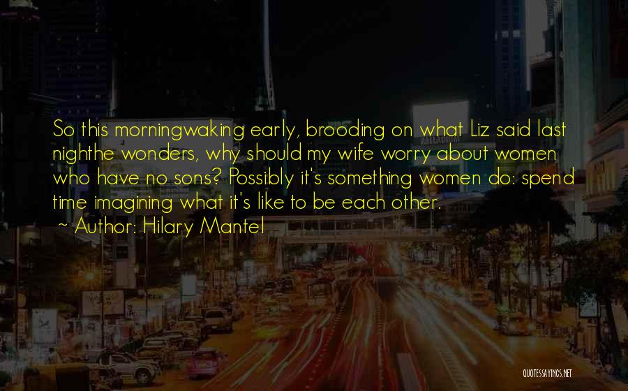 Waking Up With You In The Morning Quotes By Hilary Mantel