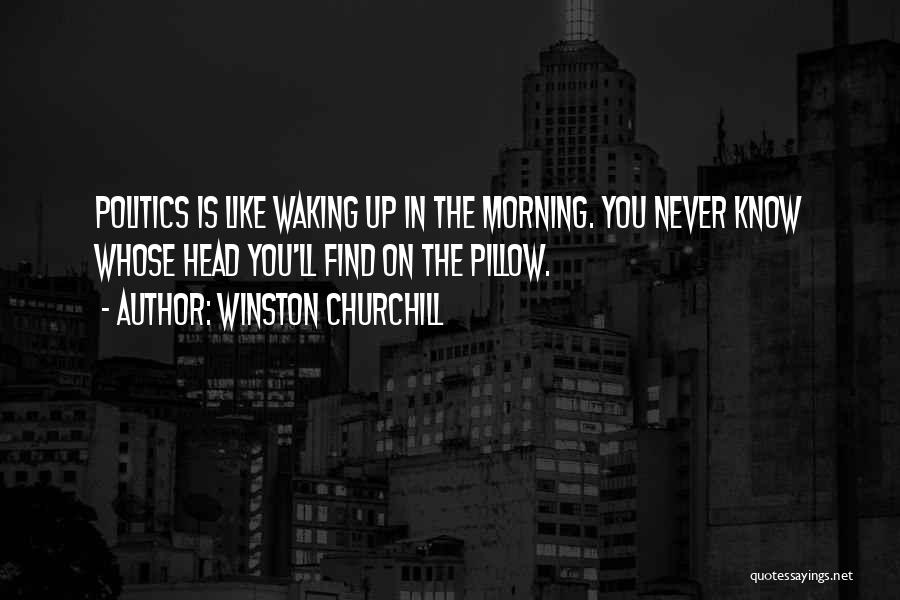 Waking Up With You In The Morning Quotes By Winston Churchill