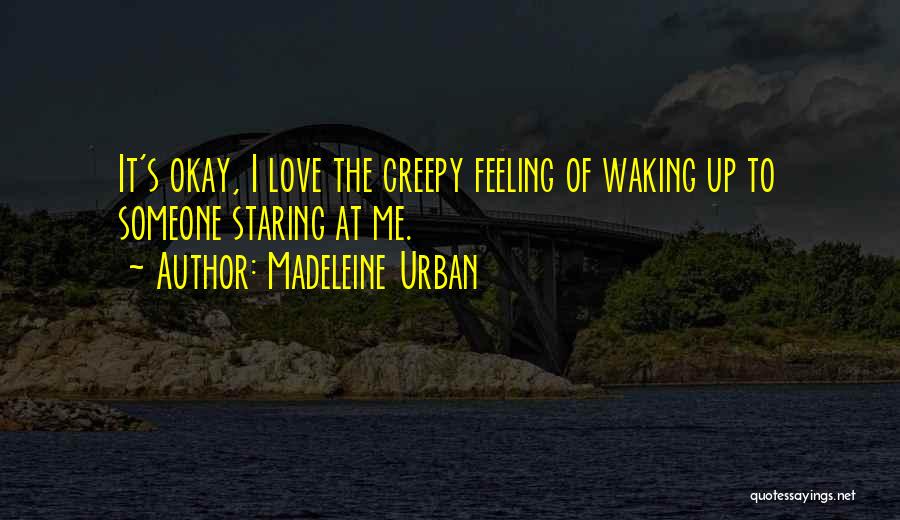 Waking Up With Your Love Quotes By Madeleine Urban