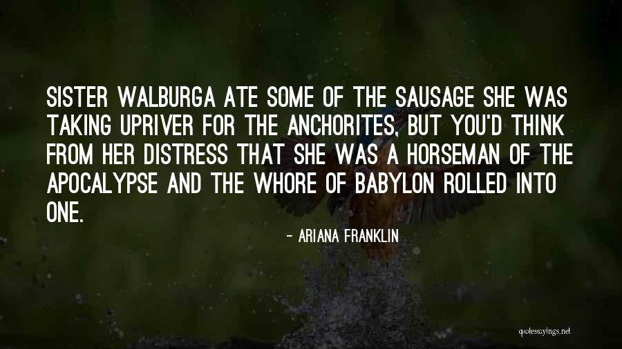 Walburga Quotes By Ariana Franklin Walburga Quotes By Ariana Franklin