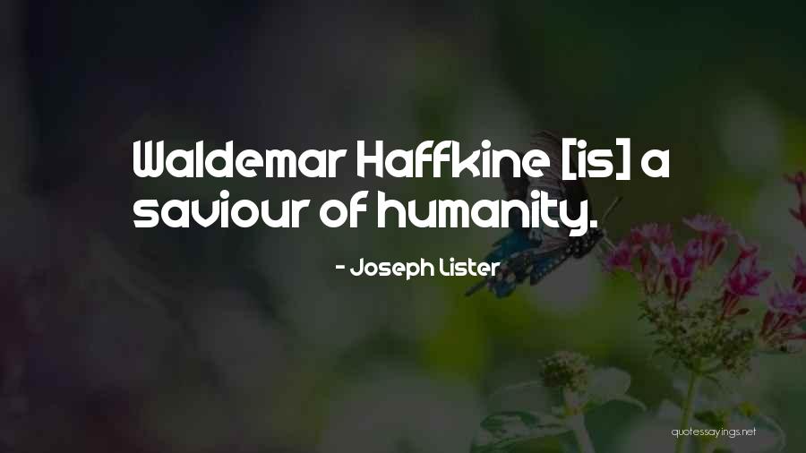 Waldemar Haffkine Quotes By Joseph Lister Waldemar Haffkine Quotes By Joseph Lister