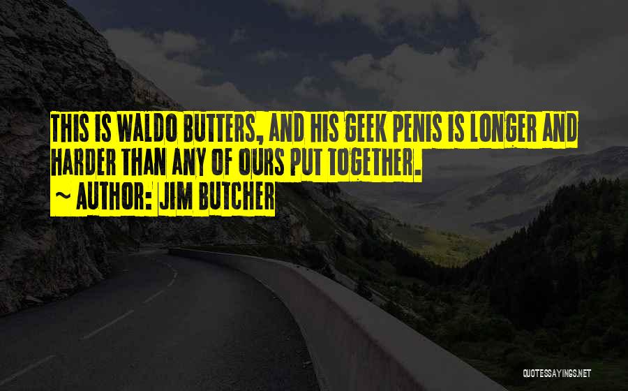 Waldo Butters Quotes By Jim Butcher