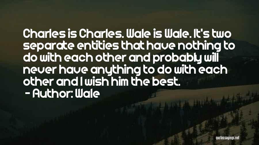 Wales Best Quotes By Wale