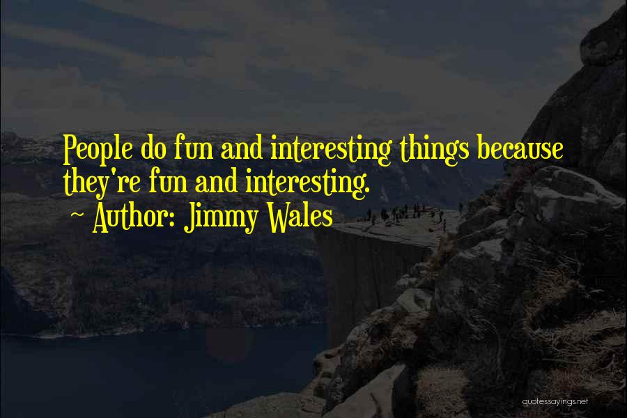 Wales Quotes By Jimmy Wales