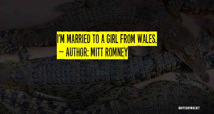 Wales Quotes By Mitt Romney