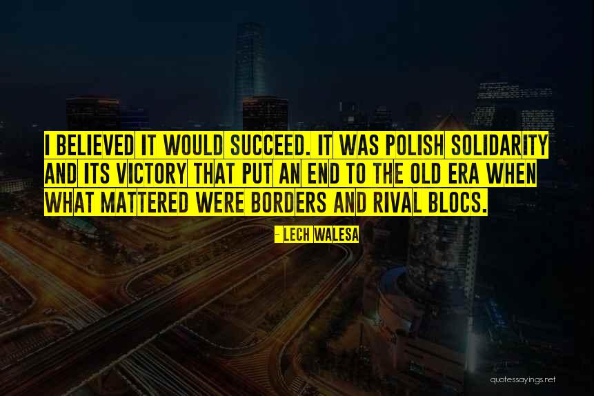 Walesa Lech Quotes By Lech Walesa Walesa Lech Quotes By Lech Walesa