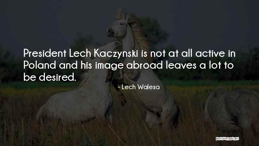 Walesa Lech Quotes By Lech Walesa Walesa Lech Quotes By Lech Walesa
