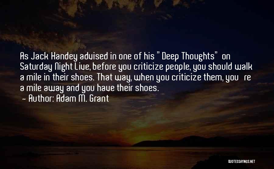 Walk A Mile In My Shoes Quotes By Adam M. Grant