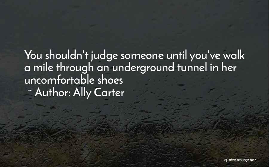 Walk A Mile In My Shoes Quotes By Ally Carter