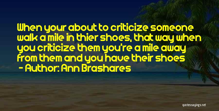Walk A Mile In My Shoes Quotes By Ann Brashares