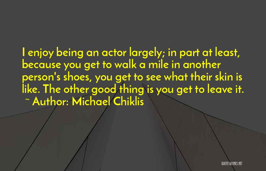 Walk A Mile In My Shoes Quotes By Michael Chiklis