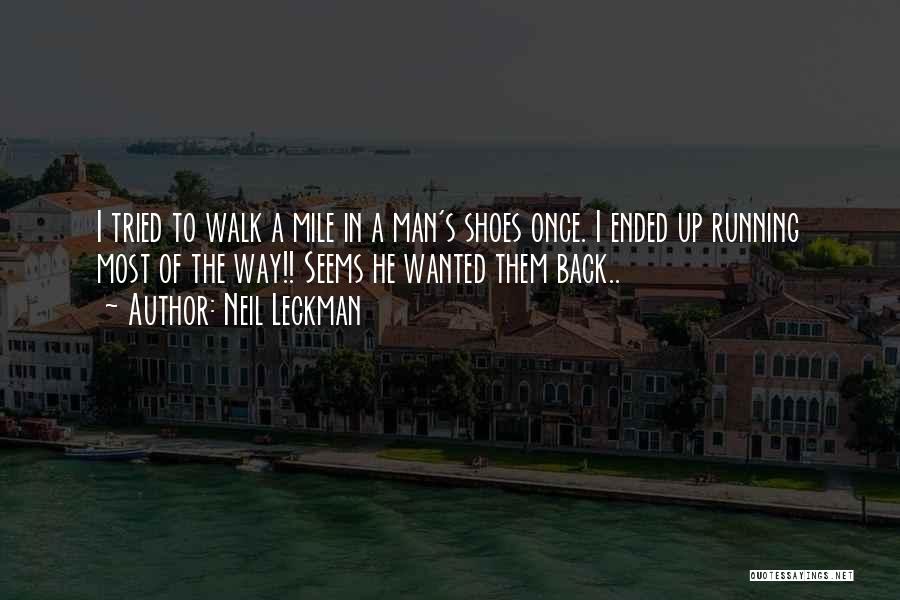Walk A Mile In My Shoes Quotes By Neil Leckman