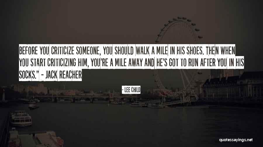 Walk A Mile In Your Shoes Quotes By Lee Child Walk A Mile In Your Shoes Quotes By Lee Child