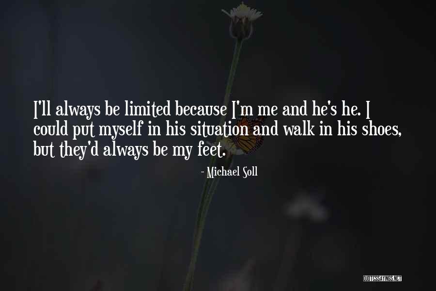 Walk A Mile In Your Shoes Quotes By Michael Soll Walk A Mile In Your Shoes Quotes By Michael Soll