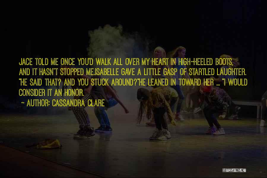 Walk All Over Me Quotes By Cassandra Clare