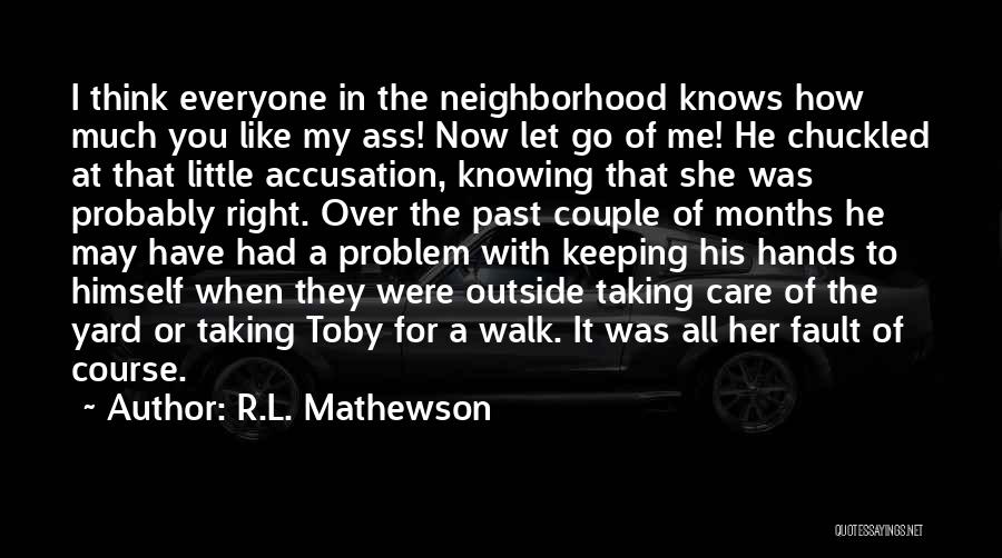 Walk All Over Me Quotes By R.L. Mathewson