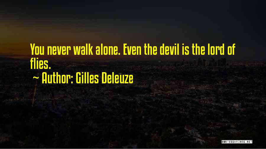 Walk Alone Quotes By Gilles Deleuze