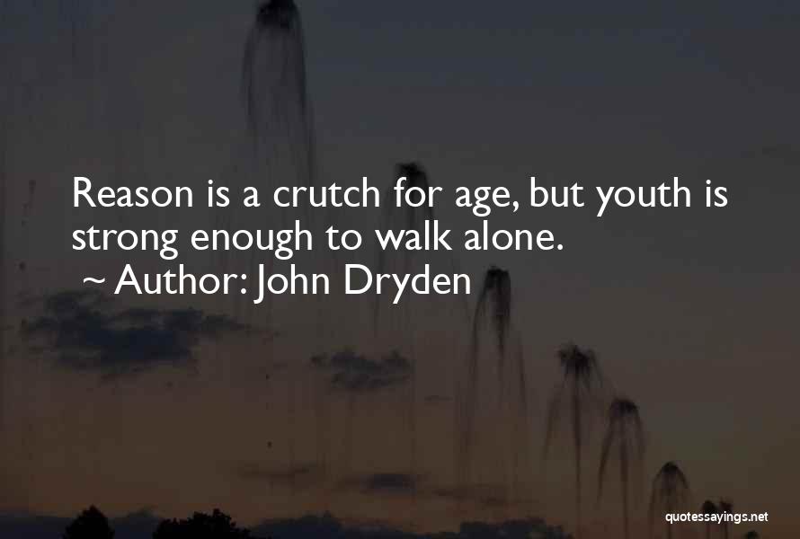 Walk Alone Quotes By John Dryden