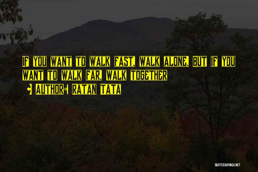 Walk Alone Quotes By Ratan Tata