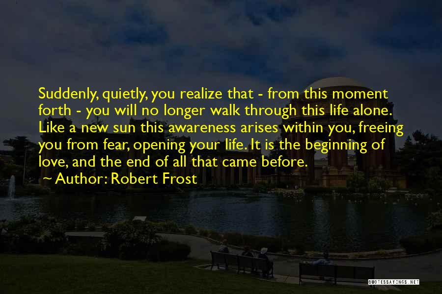 Walk Alone Quotes By Robert Frost