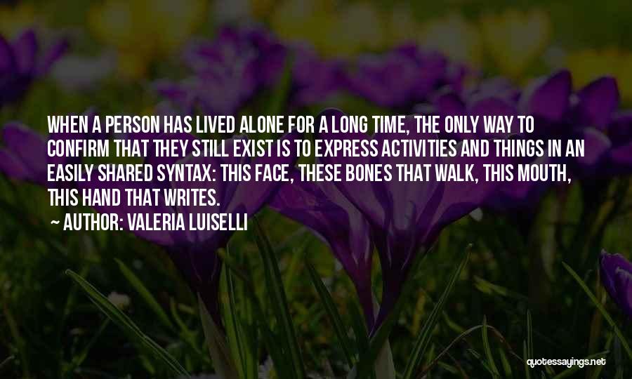 Walk Alone Quotes By Valeria Luiselli