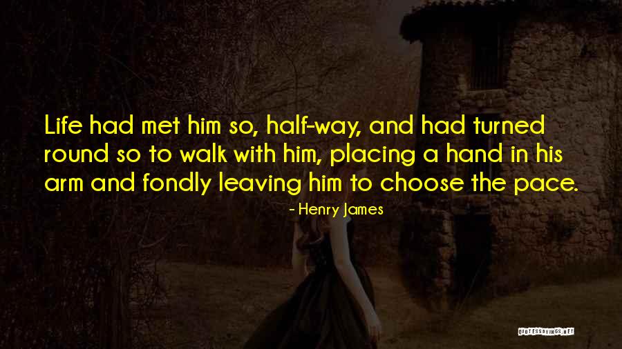 Walk At Your Own Pace Quotes By Henry James Walk At Your Own Pace Quotes By Henry James