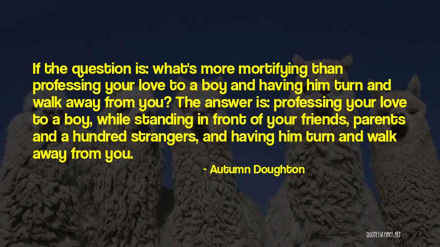Walk Away From Love Quotes By Autumn Doughton Walk Away From Love Quotes By Autumn Doughton