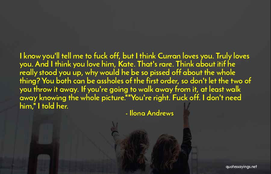 Walk Away From Love Quotes By Ilona Andrews Walk Away From Love Quotes By Ilona Andrews