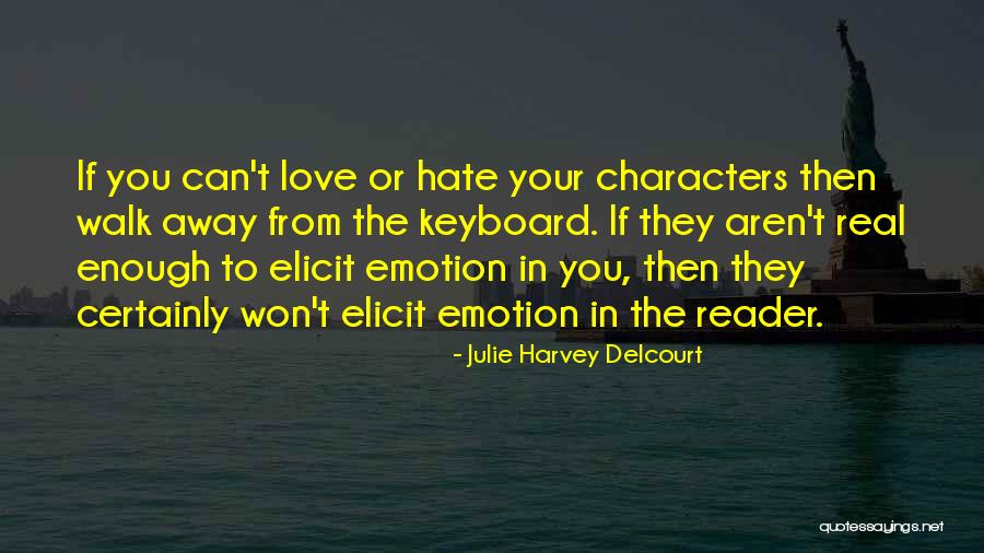 Walk Away From Love Quotes By Julie Harvey Delcourt Walk Away From Love Quotes By Julie Harvey Delcourt